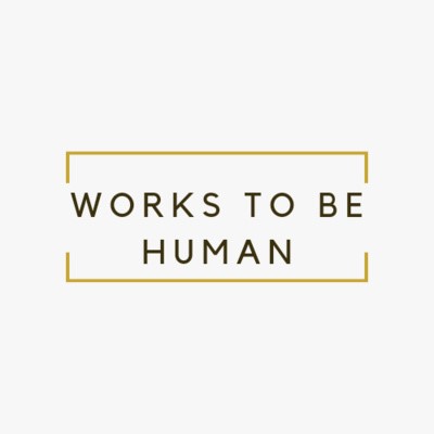 Works to be Human